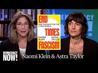 Naomi Klein: Endtime Fascism